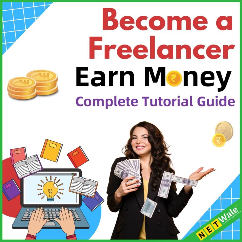 Become A Freelancer And Earn Money, Complete Tutorial Guide - Netwale.com