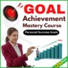 Goal Achievement Mastery Course
