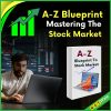 A-Z Blueprint To Mastering The Stock Market