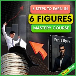 6 Steps To Earn In 6 Figures – Mastery Course