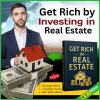 Get Rich by Investing in Real Estate